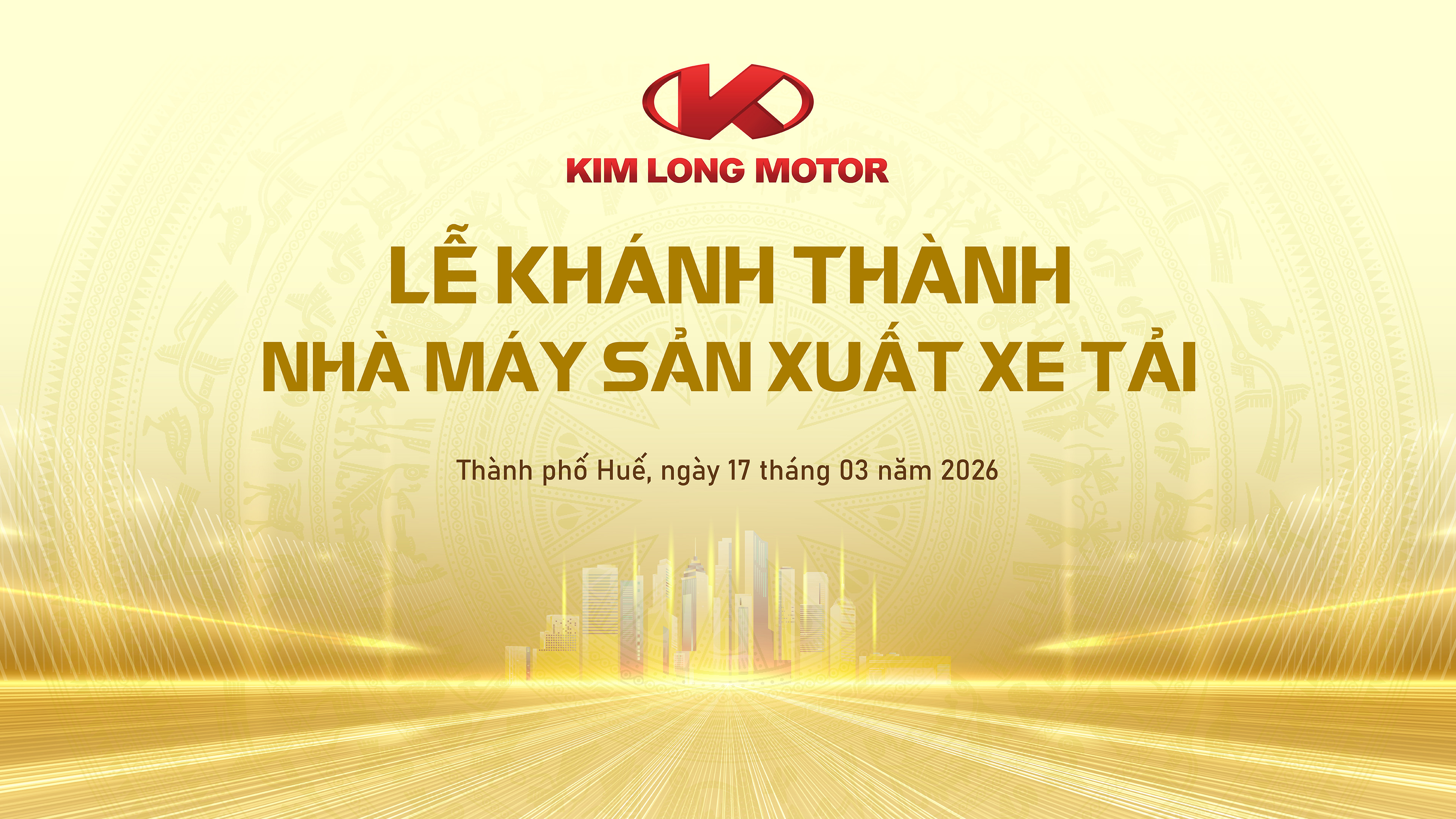 THÔNG CÁO BÁO CHÍ: LỄ KHÁNH THÀNH NHÀ MÁY SẢN XUẤT XE TẢI KIM LONG MOTOR